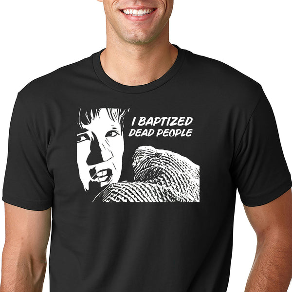I baptized dead people