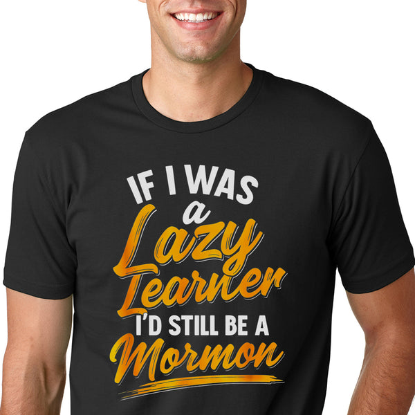 If I was a Lazy Learner I'd still Be a Mormon