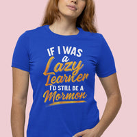 If I was a Lazy Learner I'd still be a Mormon