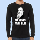 All Wives Matter (Brigham) - Long Sleeve