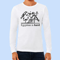 Egyptian is Hard - Long Sleeve