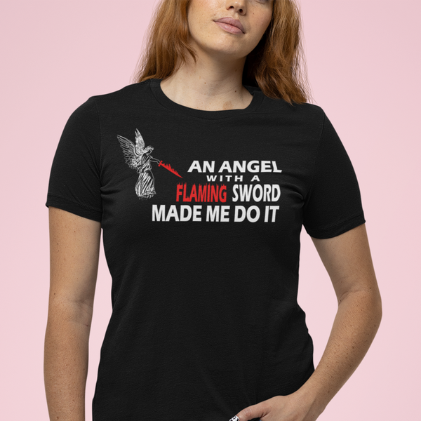 An Angel With a Flaming Sword Made Me Do It