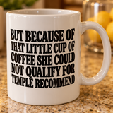 Because of that little cup of coffee Mug (v2)
