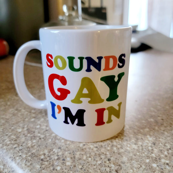 Sounds Gay I'm IN