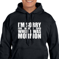 I'm sorry for what I said when I was Mormon Hoodie